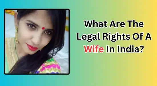 What Are The Legal Rights Of A Wife In India